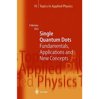 Single Quantum Dots: Fundamentals, Applications and New Concepts [Hardcover]