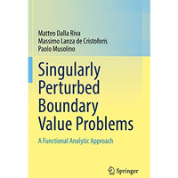 Singularly Perturbed Boundary Value Problems: A Functional Analytic Approach [Paperback]