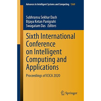 Sixth International Conference on Intelligent Computing and Applications: Procee [Paperback]