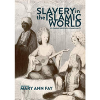 Slavery in the Islamic World: Its Characteristics and Commonality [Hardcover]