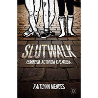 SlutWalk: Feminism, Activism and Media [Paperback]