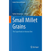 Small Millet Grains: The Superfoods in Human Diet [Hardcover]