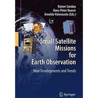 Small Satellite Missions for Earth Observation: New Developments and Trends [Hardcover]