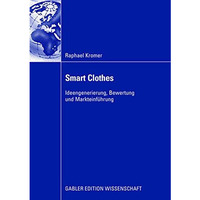 Smart Clothes: Ideengenerierung, Bewertung und Markteinf?hrung [Paperback]