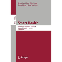 Smart Health: International Conference, ICSH 2018, Wuhan, China, July 13, 2018, [Paperback]