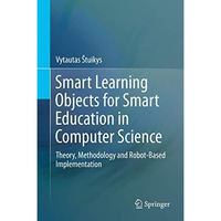 Smart Learning Objects for Smart Education in Computer Science: Theory, Methodol [Hardcover]