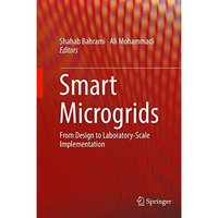 Smart Microgrids: From Design to Laboratory-Scale Implementation [Hardcover]