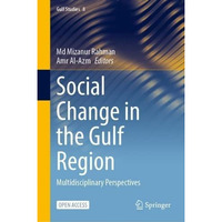 Social Change in the Gulf Region: Multidisciplinary Perspectives [Hardcover]