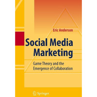 Social Media Marketing: Game Theory and the Emergence of Collaboration [Hardcover]