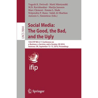 Social Media: The Good, the Bad, and the Ugly: 15th IFIP WG 6.11 Conference on e [Paperback]