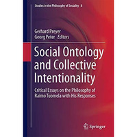 Social Ontology and Collective Intentionality: Critical Essays on the Philosophy [Hardcover]