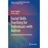 Social Skills Teaching for Individuals with Autism: Integrating Research into Pr [Paperback]