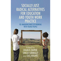 Socially Just, Radical Alternatives for Education and Youth Work Practice: Re-Im [Hardcover]