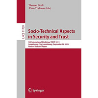 Socio-Technical Aspects in Security and Trust: 9th International Workshop, STAST [Paperback]