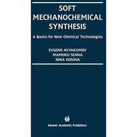 Soft Mechanochemical Synthesis: A Basis for New Chemical Technologies [Hardcover]