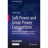 Soft Power and Great-Power Competition: Shifting Sands in the Balance of Power B [Hardcover]