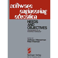 Software Engineering Education: Needs and Objectives Proceedings of an Interface [Paperback]