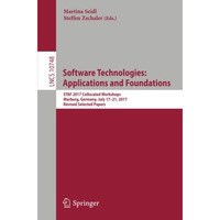 Software Technologies: Applications and Foundations: STAF 2017 Collocated Worksh [Paperback]