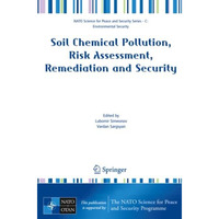 Soil Chemical Pollution, Risk Assessment, Remediation and Security [Paperback]