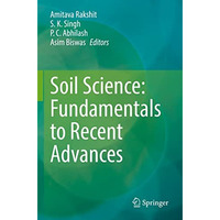 Soil Science: Fundamentals to Recent Advances [Paperback]