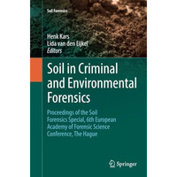 Soil in Criminal and Environmental Forensics: Proceedings of the Soil Forensics  [Paperback]