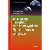 Solar Energy Harvesting with Photosynthetic Pigment-Protein Complexes [Hardcover]