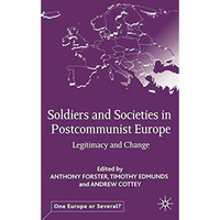 Soldiers and Societies in Postcommunist Europe: Legitimacy and Change [Paperback]