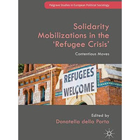 Solidarity Mobilizations in the Refugee Crisis: Contentious Moves [Hardcover]