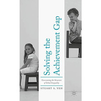 Solving the Achievement Gap: Overcoming the Structure of School Inequality [Hardcover]