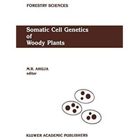 Somatic Cell Genetics of Woody Plants: Proceedings of the IUFRO Working Party S2 [Hardcover]