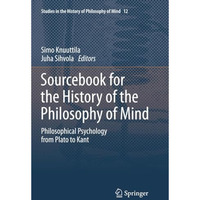 Sourcebook for the History of the Philosophy of Mind: Philosophical Psychology f [Paperback]