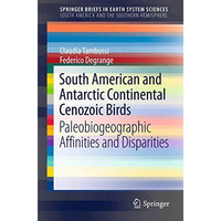 South American and Antarctic Continental Cenozoic Birds: Paleobiogeographic Affi [Paperback]