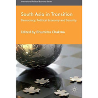 South Asia in Transition: Democracy, Political Economy and Security [Hardcover]