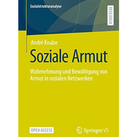 Soziale Armut: Wahrnehmung und Bew?ltigung von Armut in sozialen Netzwerken [Paperback]