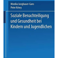 Soziale Benachteiligung und Gesundheit bei Kindern und Jugendlichen [Paperback]