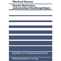 Soziale Motivation und paradoxe Handlungsfolgen [Paperback]