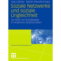 Soziale Netzwerke und soziale Ungleichheit: Zur Rolle von Sozialkapital in moder [Paperback]