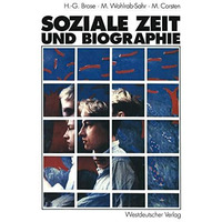 Soziale Zeit und Biographie: ?ber die Gestaltung von Alltagszeit und Lebenszeit [Paperback]