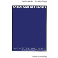 Soziologie des Sports: Theorieans?tze, Forschungsergebnisse und Forschungsperspe [Paperback]