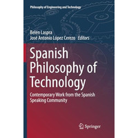 Spanish Philosophy of Technology: Contemporary Work from the Spanish Speaking Co [Paperback]