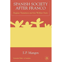 Spanish Society After Franco: Regime Transition and the Welfare State [Hardcover]