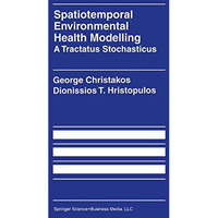 Spatiotemporal Environmental Health Modelling: A Tractatus Stochasticus [Paperback]