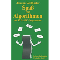 Spa? mit Algorithmen: Einf?hrung in das strukturierte Programmieren mit 42 BASIC [Paperback]