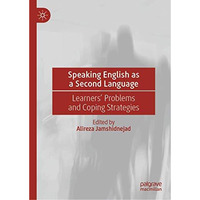 Speaking English as a Second Language: Learners' Problems and Coping Strategies [Hardcover]