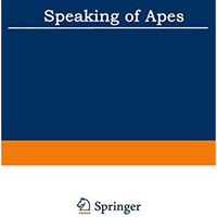 Speaking of Apes: A Critical Anthology of Two-Way Communication with Man [Paperback]