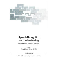 Speech Recognition and Understanding: Recent Advances, Trends and Applications [Paperback]