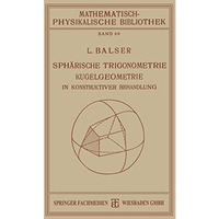 Sph?rische Trigonometrie Kugelgeometrie in Konstruktiver Behandlung [Paperback]