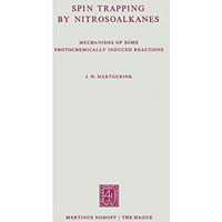 Spin trapping by nitrosoalkanes: Mechanisms of Some Photochemically Induced Reac [Paperback]