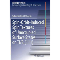 Spin-Orbit-Induced Spin Textures of Unoccupied Surface States on Tl/Si(111) [Paperback]