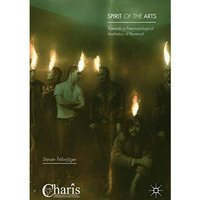 Spirit of the Arts: Towards a Pneumatological Aesthetics of Renewal [Hardcover]